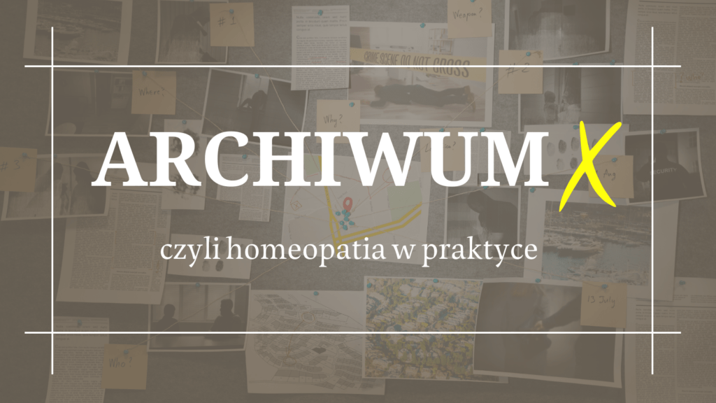 Archiwum X Czyli Homeopatia W Praktyce PSHK Archiwum X Czyli Homeopatia W Praktyce PSHK
